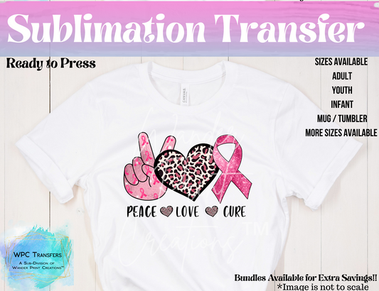 Peace Love & Cure  SUBLIMATION Transfers!! READY TO PRESS